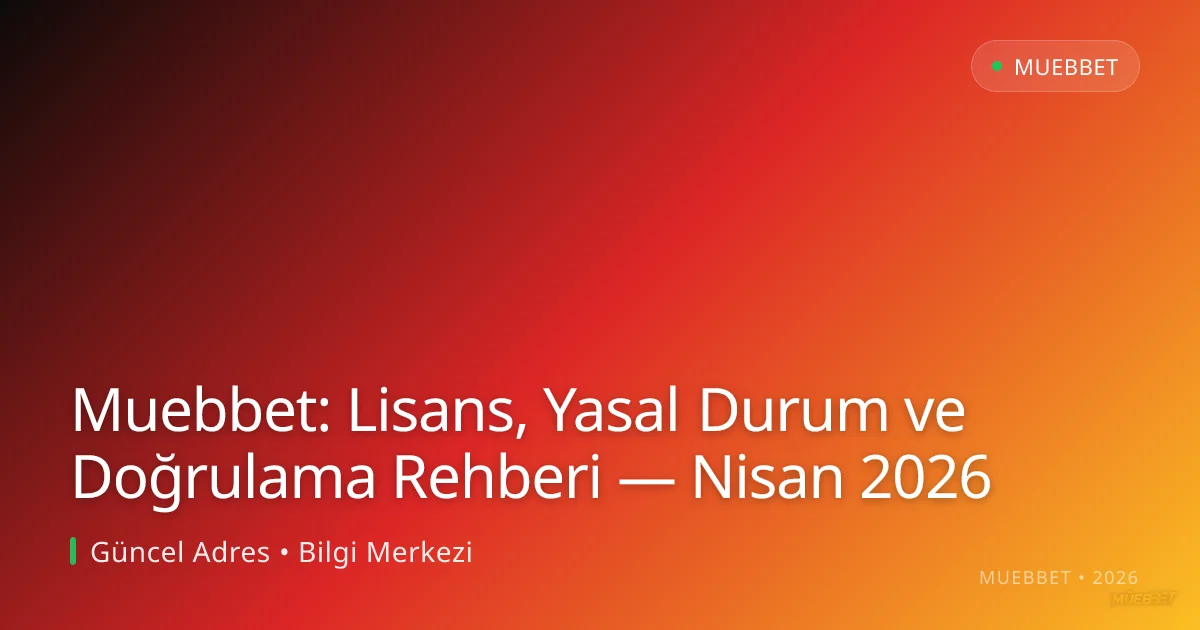 Muebbet: Lisans, Yasal Durum ve Doğrulama Rehberi