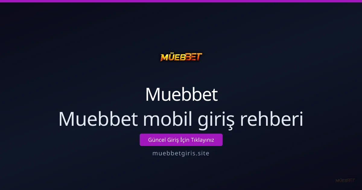 Muebbet mobil giriş rehberi: Adım adım kullanım ve ipuçları Muebbet mobil giriş rehberi: Adım adım kullanım ve ipuçları - Muebbet rehber görseli