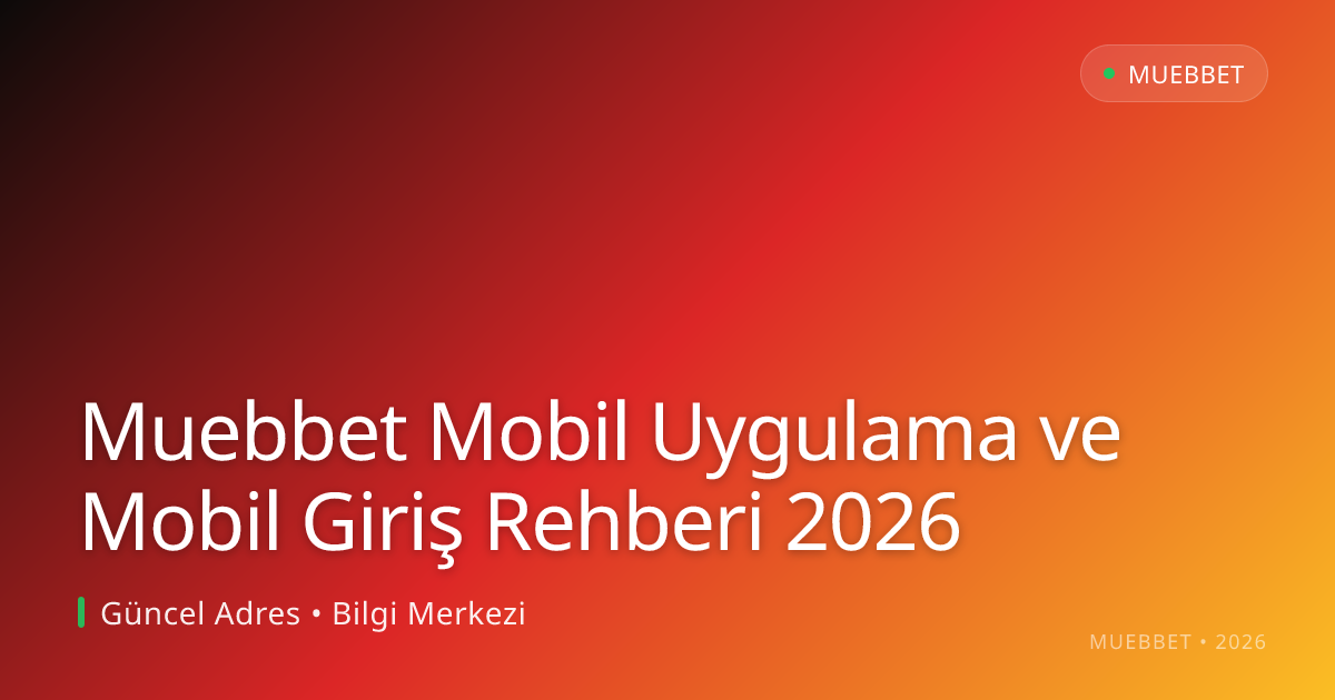Muebbet Mobil Uygulama ve Mobil Giriş Rehberi 2026 Muebbet Mobil Uygulama ve Mobil Giriş Rehberi 2026: kullanıcı arayüzü görünümü
