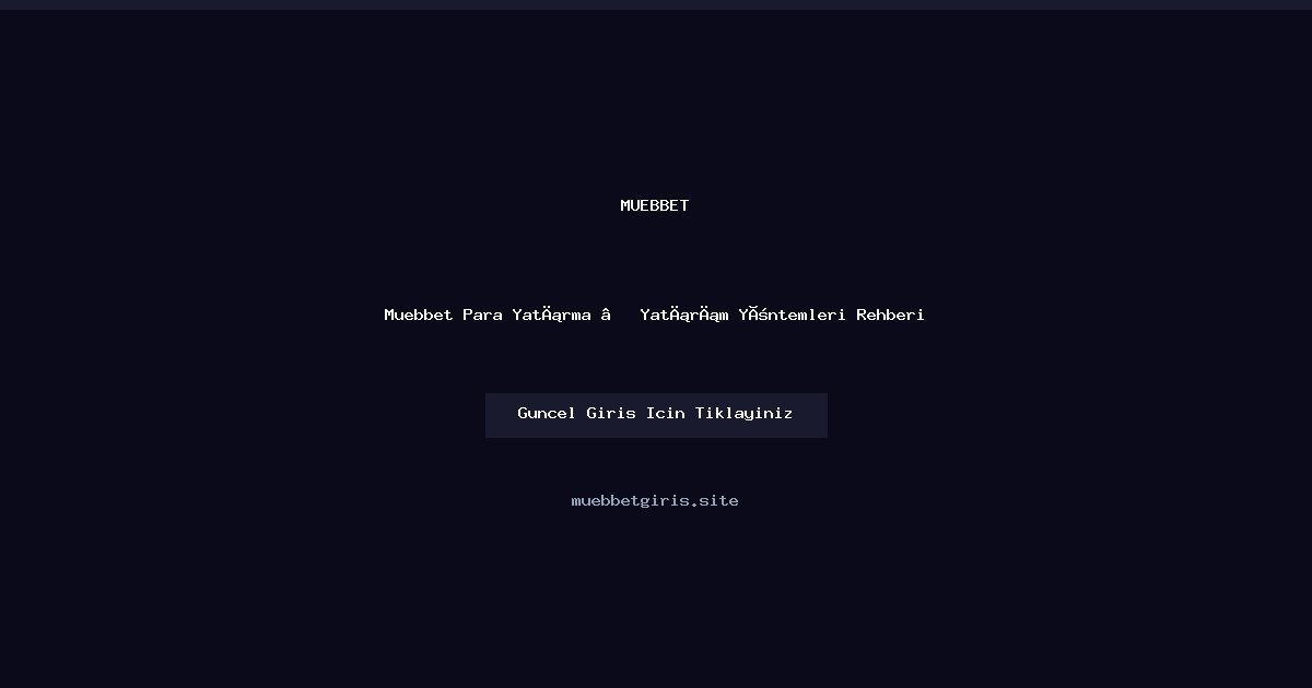 Muebbet Para Yatırma Rehberi — Hızlı ve Güvenli Yöntemler Muebbet Para Yatırma Rehberi — Hızlı ve Güvenli Yöntemler — rehber görseli