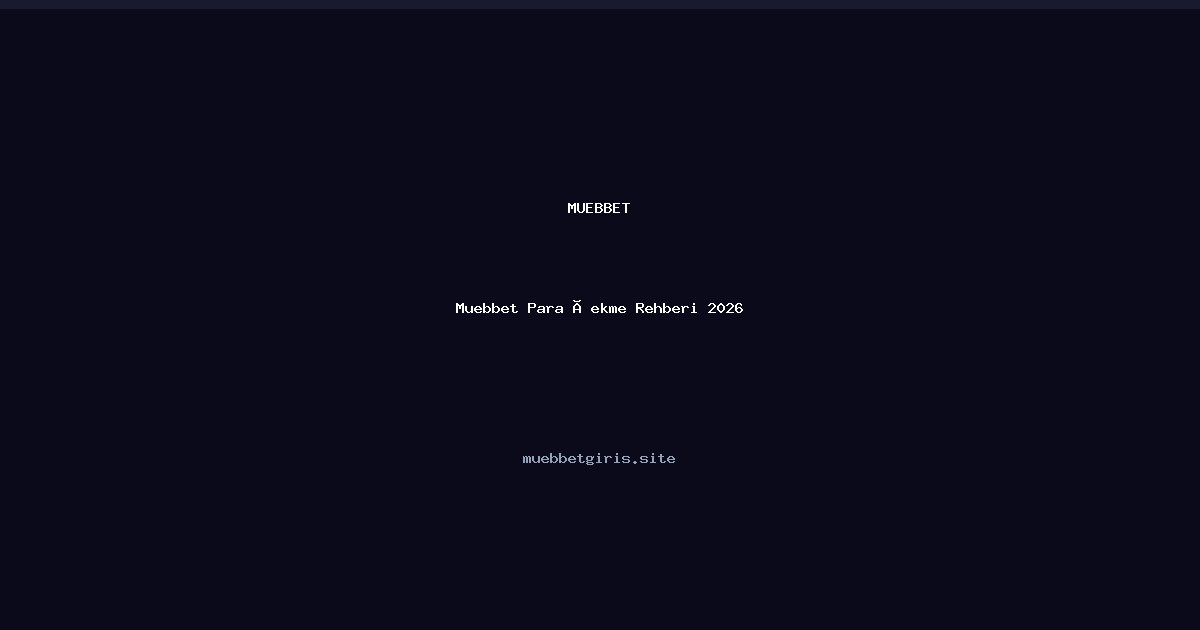 Muebbet Muebbet Para Çekme Rehberi 2026